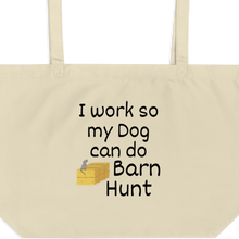 Load image into Gallery viewer, I Work so my Dog can do Barn Hunt X-Large Tote/Shopping Bag
