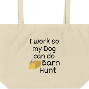 I Work so my Dog can do Barn Hunt X-Large Tote/Shopping Bag