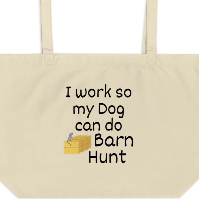 I Work so my Dog can do Barn Hunt X-Large Tote/Shopping Bag