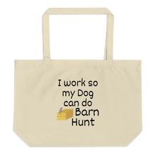 Load image into Gallery viewer, I Work so my Dog can do Barn Hunt X-Large Tote/Shopping Bag
