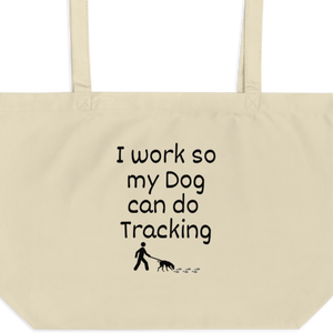 I Work so My Dog can Do Tracking X-Large Tote/Shopping Bag