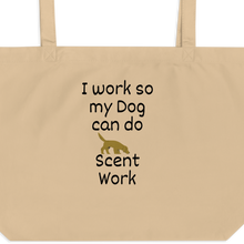 Load image into Gallery viewer, I Work so my Dog can do Scent Work X-Large Tote/ Shopping Bags
