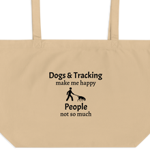 Load image into Gallery viewer, Dogs &amp; Tracking Make Me Happy X-Large Tote/ Shopping Bags
