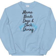 Load image into Gallery viewer, Mama Needs Dogs &amp; Dock Diving Sweatshirts -Light
