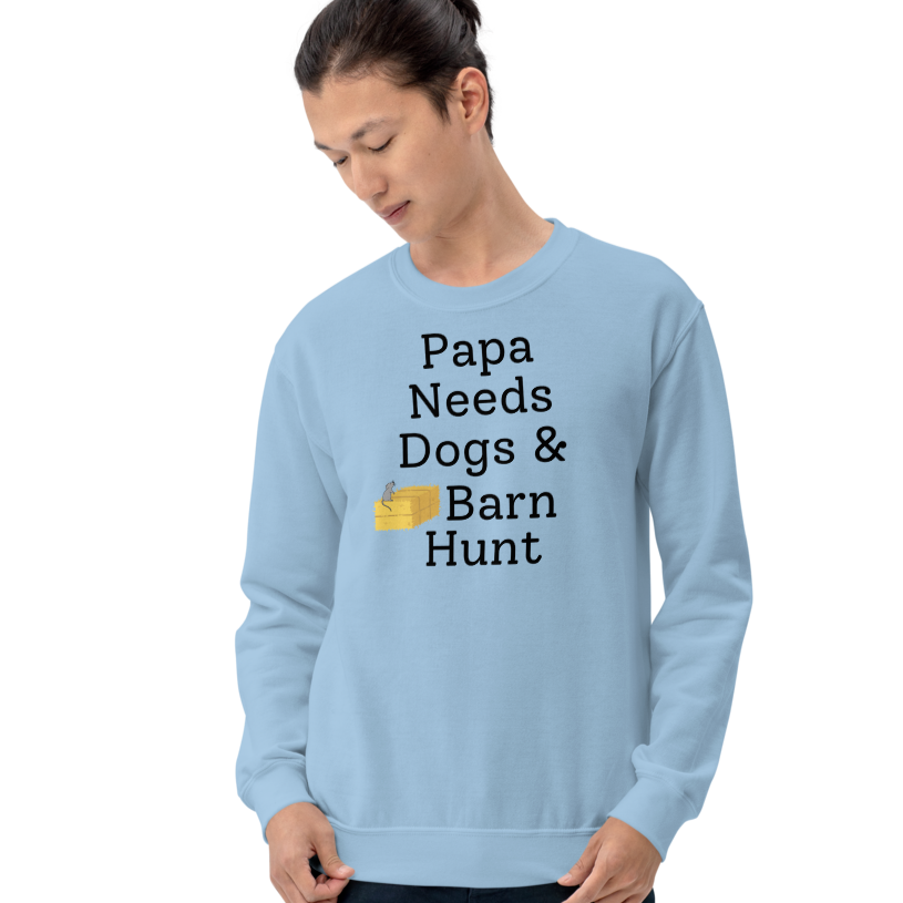 Papa Needs Dogs & Barn Hunt Sweatshirts - Light