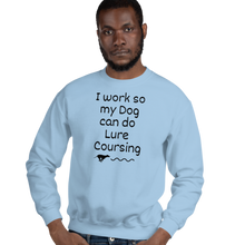 Load image into Gallery viewer, I Work so my Dog can do Lure Coursing Sweatshirts - Light
