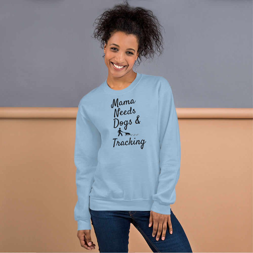 Mama Needs Dogs & Tracking Sweatshirts - Light