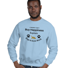 Load image into Gallery viewer, Buy Happiness w/ Dogs &amp; Scent Work Sweatshirts - Light
