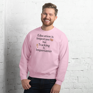 Tracking is Importanter Sweatshirts - Light