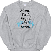 Load image into Gallery viewer, Mama Needs Dogs &amp; Dock Diving Sweatshirts -Light
