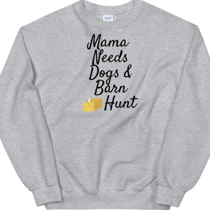 Mama Needs Dogs & Barn Hunt Sweatshirts - Light