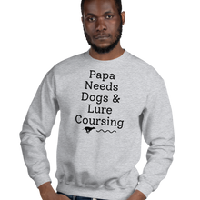 Load image into Gallery viewer, Papa Needs Dogs &amp; Lure Coursing Sweatshirts - Light
