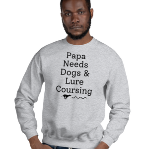 Papa Needs Dogs & Lure Coursing Sweatshirts - Light