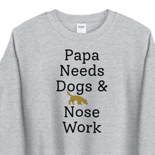 Load image into Gallery viewer, Papa Needs Dogs &amp; Nose Work Sweatshirts - Light

