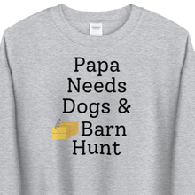 Load image into Gallery viewer, Papa Needs Dogs &amp; Barn Hunt Sweatshirts - Light
