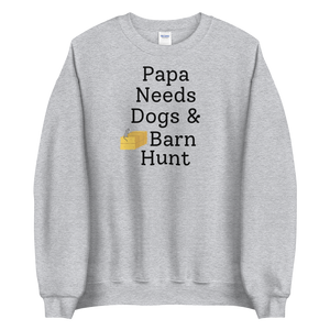 Papa Needs Dogs & Barn Hunt Sweatshirts - Light