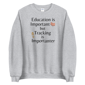 Tracking is Importanter Sweatshirts - Light