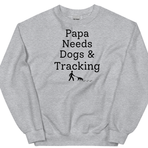 Papa Needs Dogs & Tracking Sweatshirts - Light