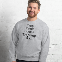 Load image into Gallery viewer, Papa Needs Dogs &amp; Tracking Sweatshirts - Light
