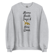 Load image into Gallery viewer, Mama Needs Dogs &amp; Nose Work Sweatshirts - Light
