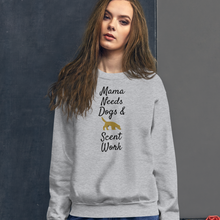 Load image into Gallery viewer, Mama Needs Dogs &amp; Scent Work Sweatshirts - Light
