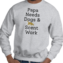 Load image into Gallery viewer, Papa Needs Dogs &amp; Scent Work Sweatshirts - Light
