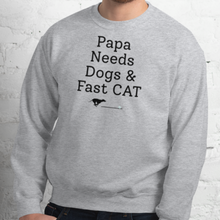 Load image into Gallery viewer, Papa Needs Dogs &amp; Fast CAT Sweatshirts - Light
