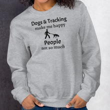 Load image into Gallery viewer, Dogs &amp; Tracking Make Me Happy Sweatshirts - Light
