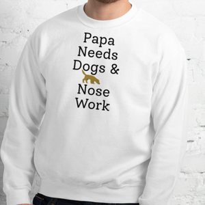 Papa Needs Dogs & Nose Work Sweatshirts - Light