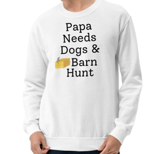 Papa Needs Dogs & Barn Hunt Sweatshirts - Light