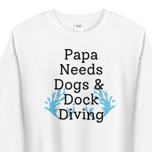 Load image into Gallery viewer, Papa Needs Dogs &amp; Dock Diving Sweatshirts - Light
