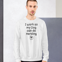 Load image into Gallery viewer, I Work so my Dog can do Sheep Herding Sweatshirts - Light
