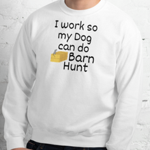 Load image into Gallery viewer, I Work so my Dog can do Barn Hunt Sweatshirts - Light
