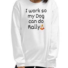 Load image into Gallery viewer, I Work so my Dog can do Rally Sweatshirts - Light
