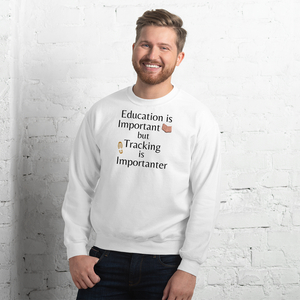 Tracking is Importanter Sweatshirts - Light