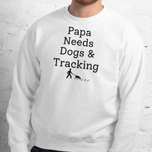 Load image into Gallery viewer, Papa Needs Dogs &amp; Tracking Sweatshirts - Light
