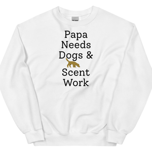 Papa Needs Dogs & Scent Work Sweatshirts - Light