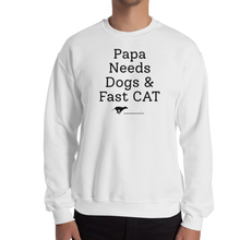 Load image into Gallery viewer, Papa Needs Dogs &amp; Fast CAT Sweatshirts - Light
