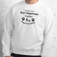 Load image into Gallery viewer, Buy Happiness w/ Dogs &amp; Tracking Sweatshirts - Light
