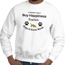 Load image into Gallery viewer, Buy Happiness w/ Dogs &amp; Scent Work Sweatshirts - Light
