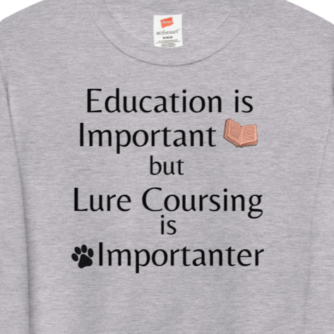 Lure Coursing is Importanter Sweatshirts - Light