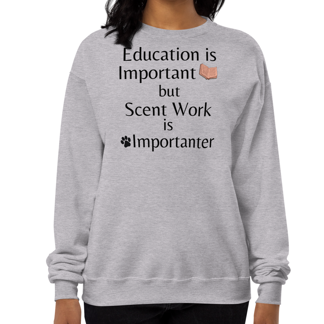 Scent Work is Importanter Sweatshirts - Light