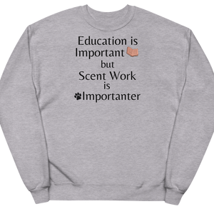 Scent Work is Importanter Sweatshirts - Light