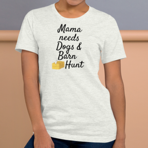 Mama Needs Dogs & Barn Hunt T-Shirts - Light