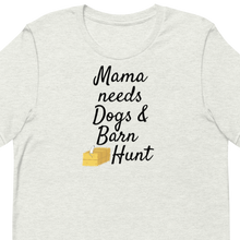 Load image into Gallery viewer, Mama Needs Dogs &amp; Barn Hunt T-Shirts - Light
