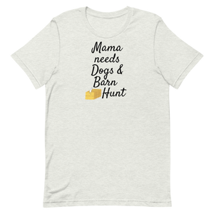 Mama Needs Dogs & Barn Hunt T-Shirts - Light