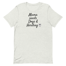 Load image into Gallery viewer, Mama Needs Dogs &amp; Sheep Herding T-Shirts - Light
