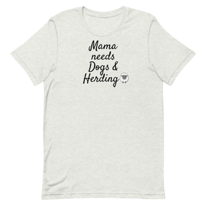 Mama Needs Dogs & Sheep Herding T-Shirts - Light