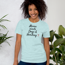 Load image into Gallery viewer, Mama Needs Dogs &amp; Sheep Herding T-Shirts - Light
