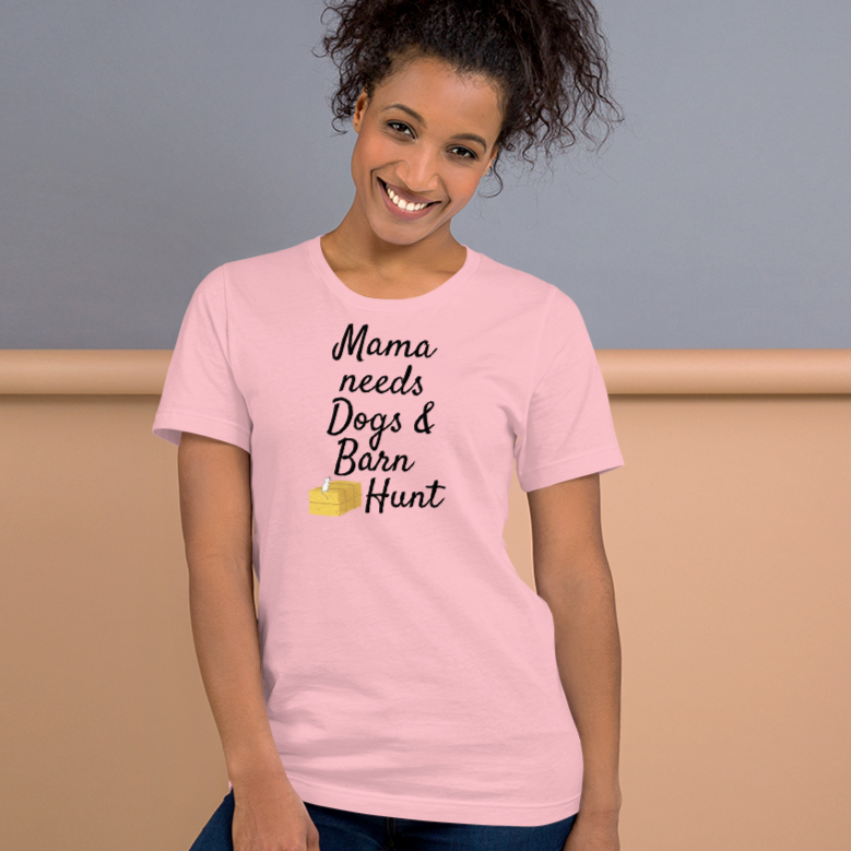 Mama Needs Dogs & Barn Hunt T-Shirts - Light